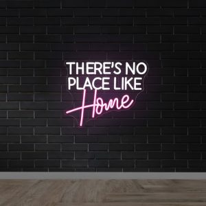 There’s No Place Like Home LED Neon Sign