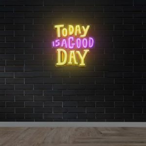 Today is a Good Day – UV-Print Neon Sign